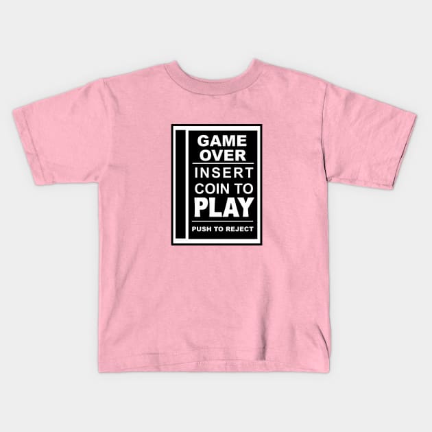 Game Over.  Insert Coin To Play. Kids T-Shirt by BSquared
